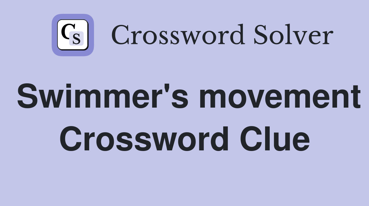 Swimmer's movement Crossword Clue