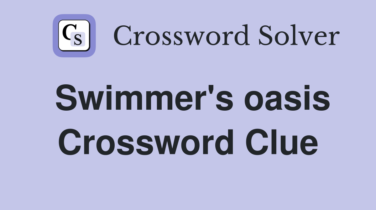 Swimmer's oasis Crossword Clue