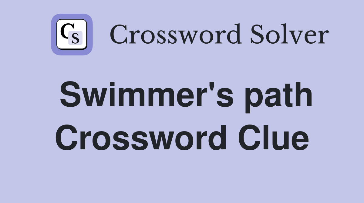 Swimmer's path Crossword Clue