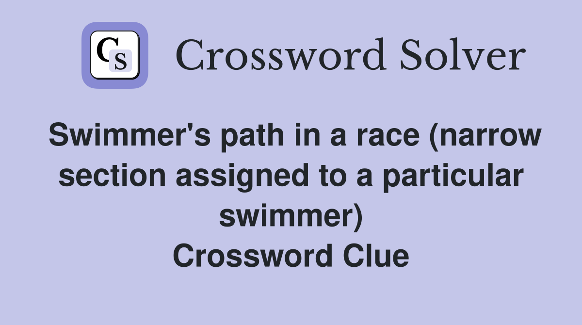 Swimmer's path in a race (narrow section assigned to a particular swimmer) Crossword Clue