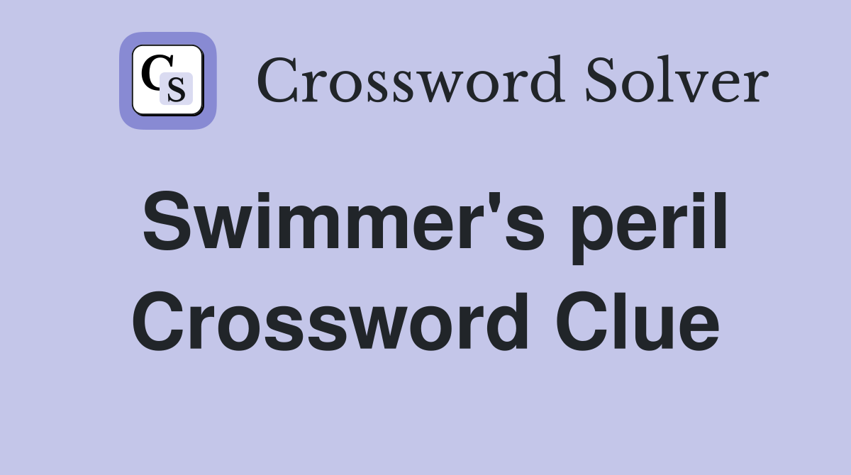 Swimmer's peril Crossword Clue