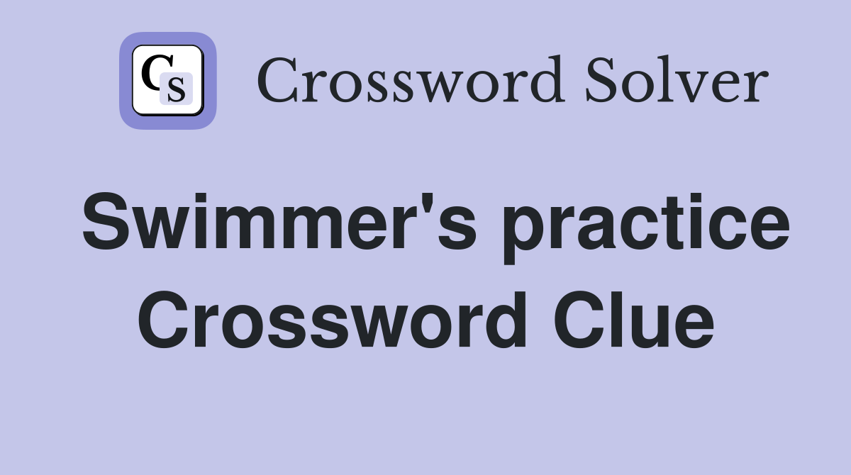 Swimmer's practice Crossword Clue