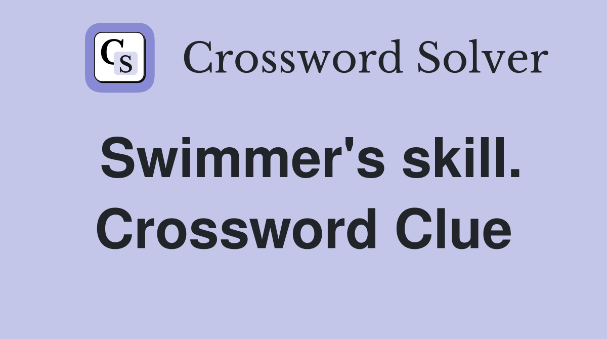 Swimmer's skill. Crossword Clue