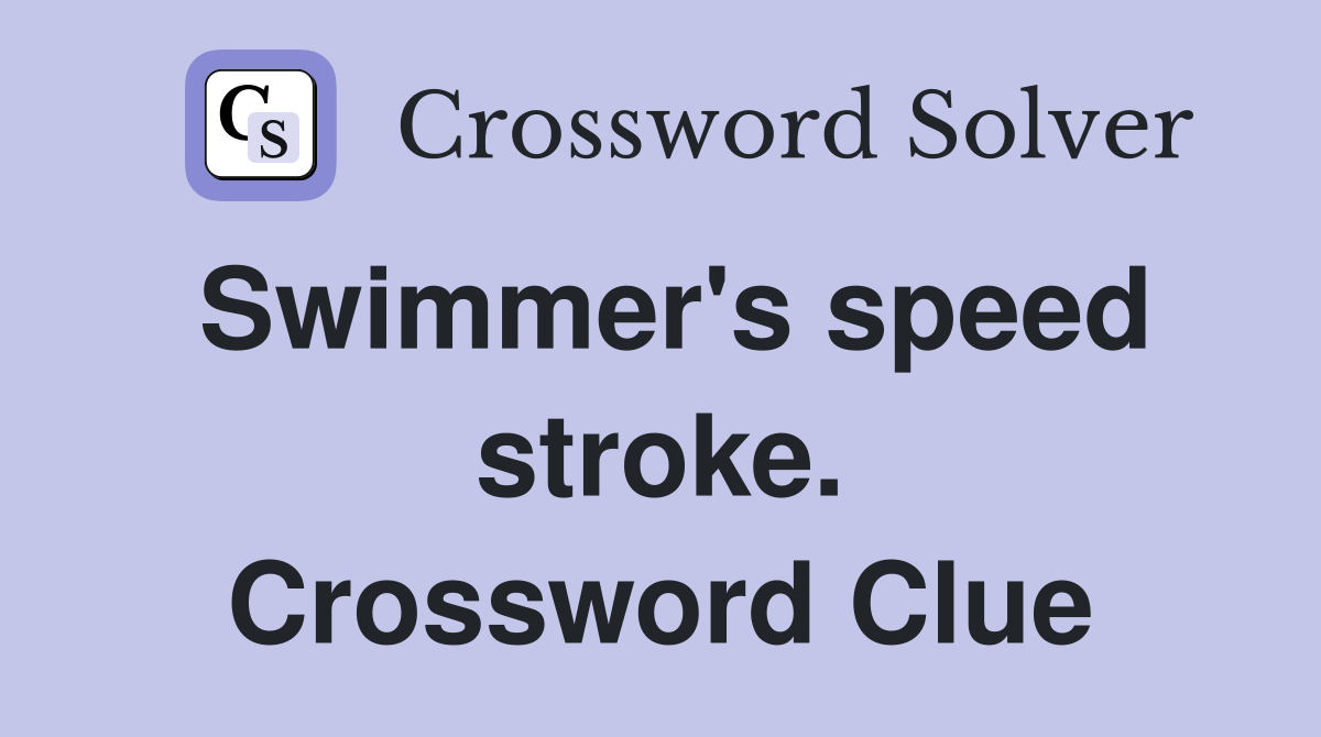 Swimmer's speed stroke. Crossword Clue