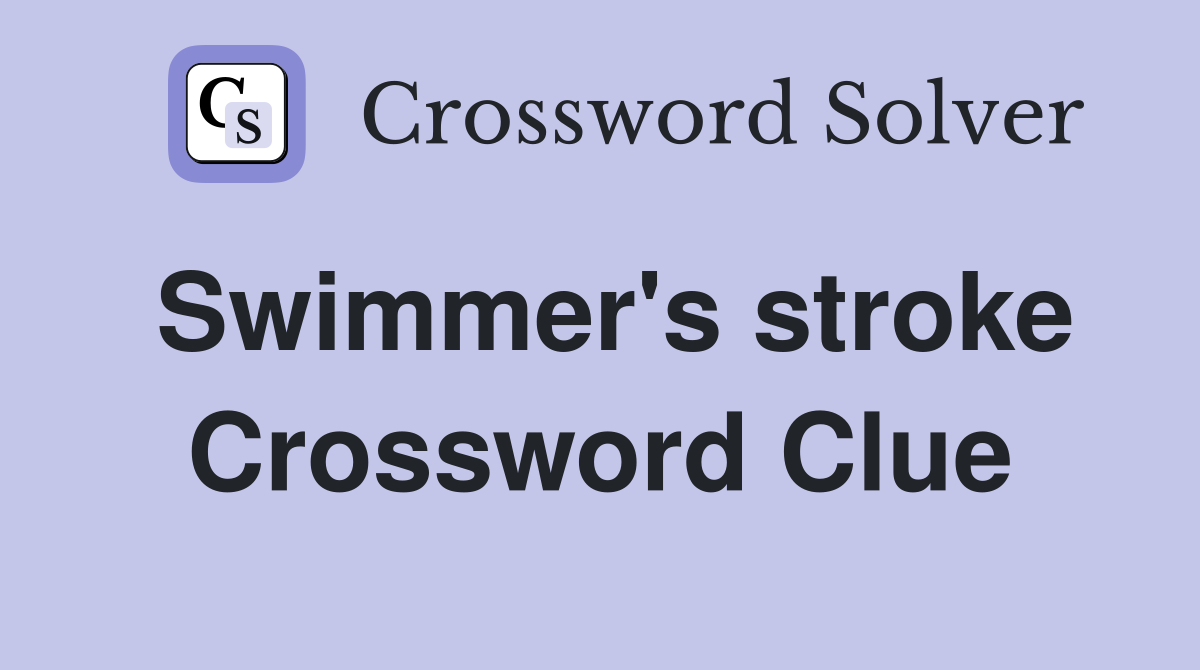 Swimmer's stroke Crossword Clue