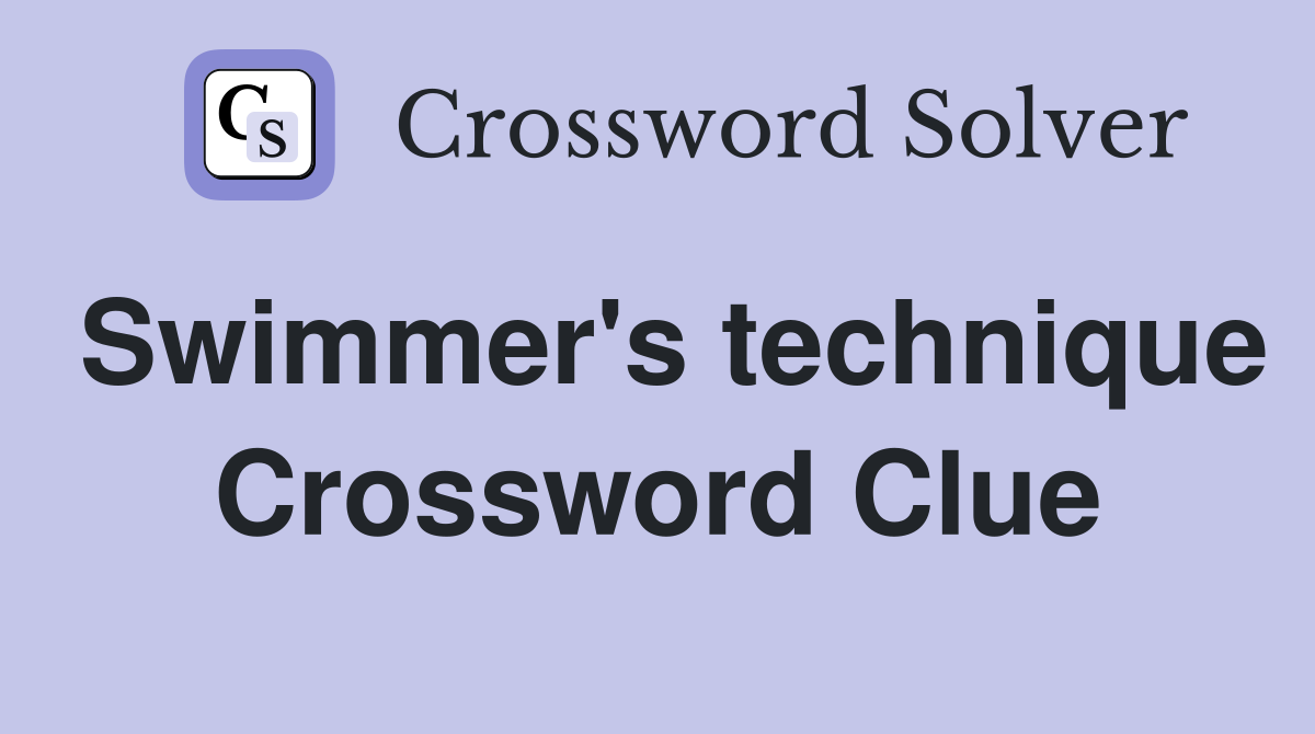 Swimmer's technique Crossword Clue