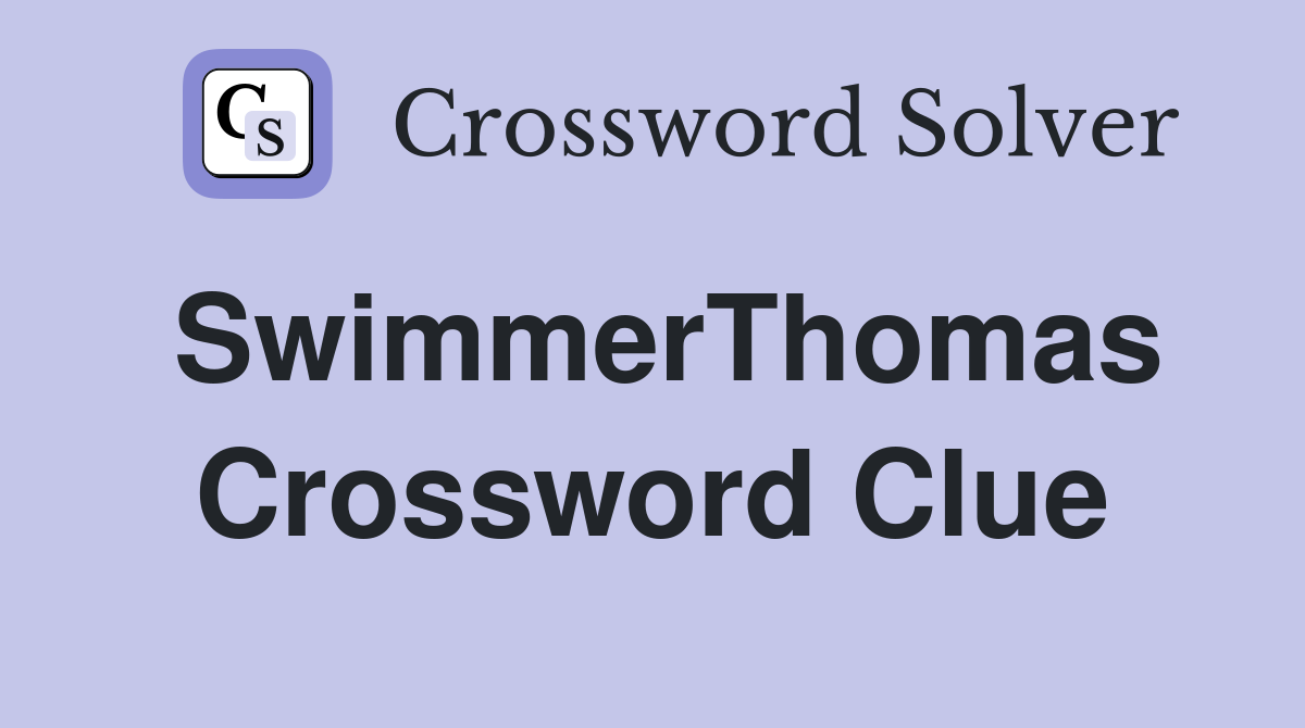 SwimmerThomas Crossword Clue