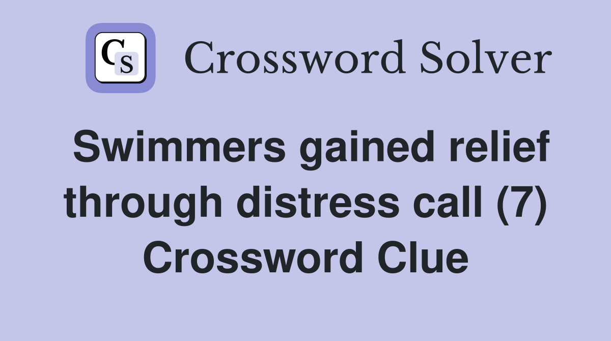 Swimmers gained relief through distress call (7) Crossword Clue