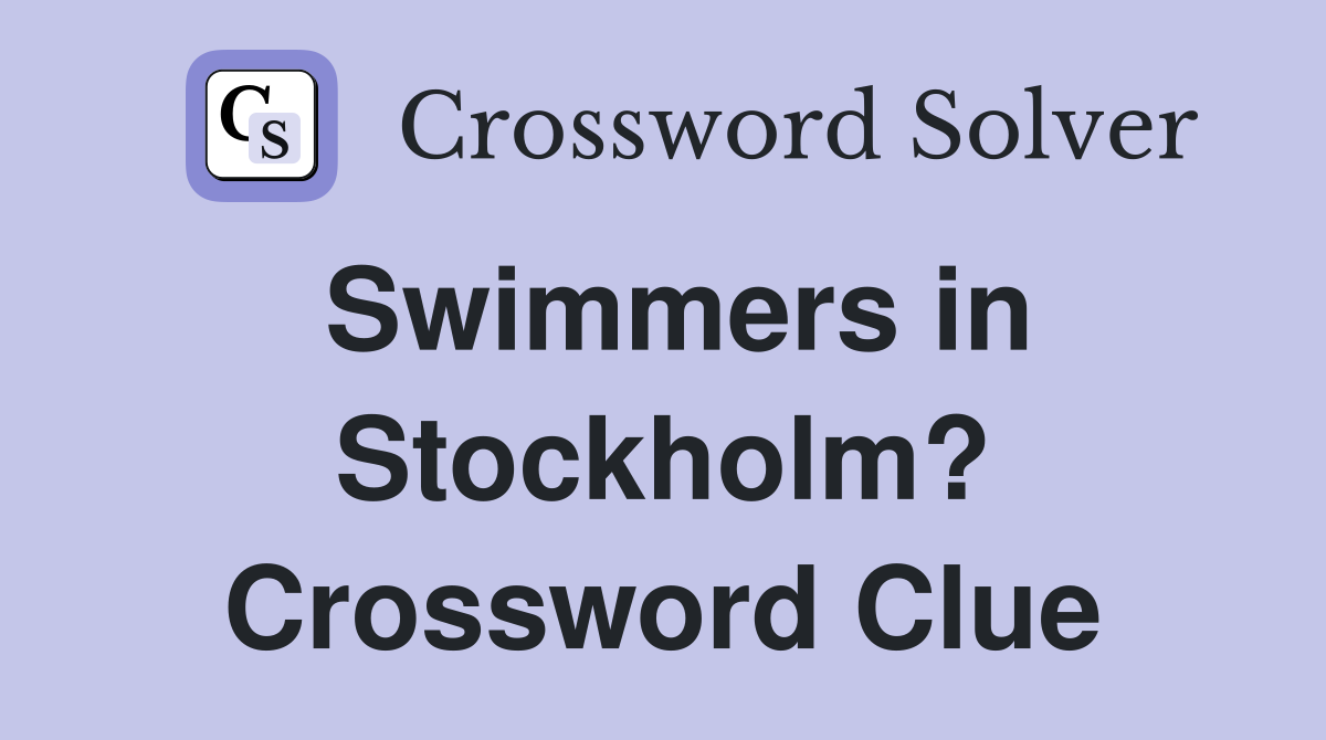 Swimmers in Stockholm? Crossword Clue