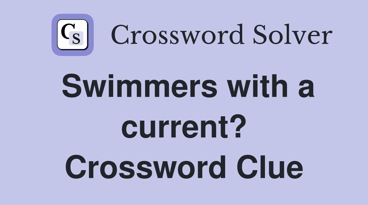 Swimmers with a current? Crossword Clue