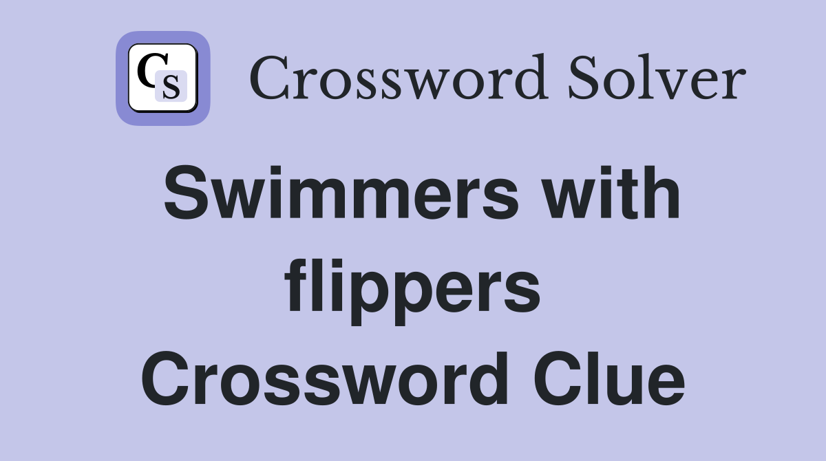 Swimmers with flippers Crossword Clue