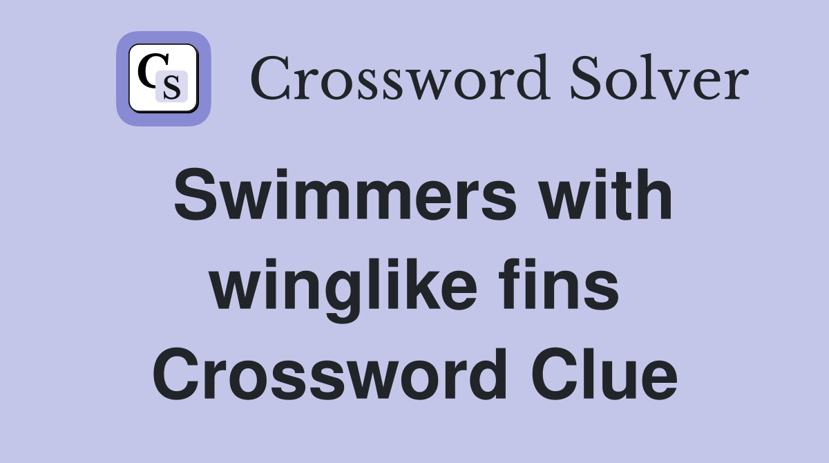 Swimmers with winglike fins Crossword Clue