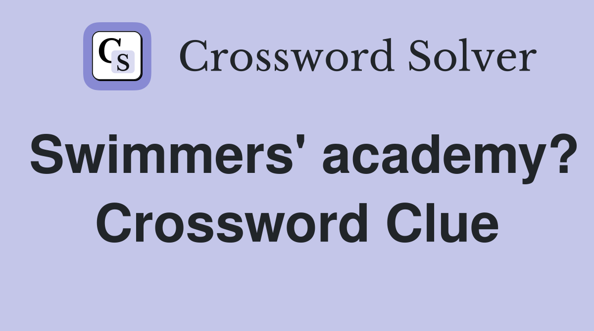Swimmers' academy? Crossword Clue