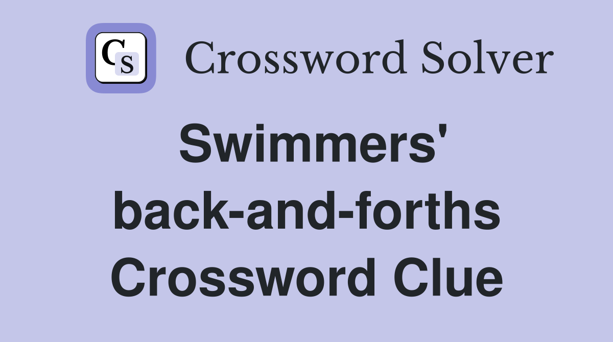 Swimmers' back-and-forths Crossword Clue