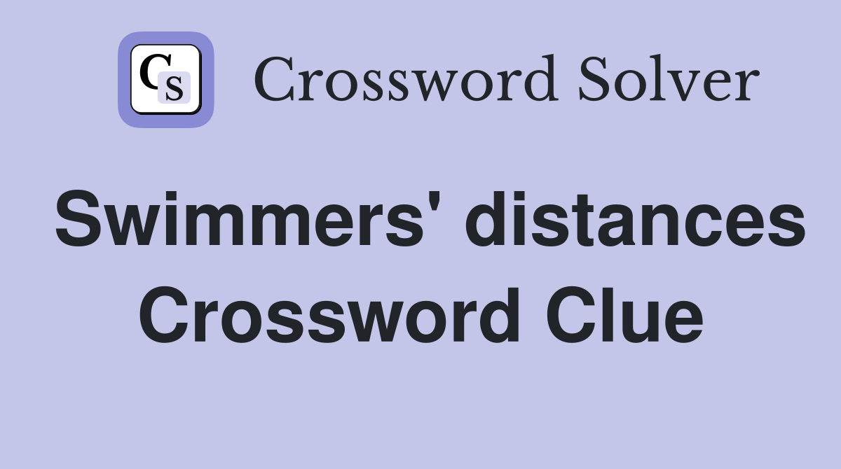 Swimmers' distances Crossword Clue