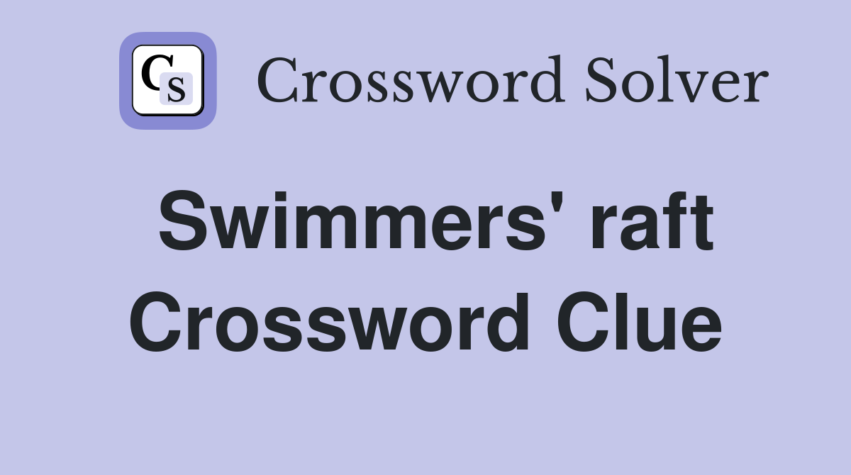 Swimmers' raft Crossword Clue