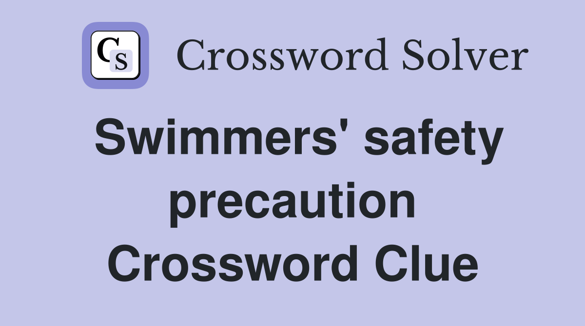 Swimmers' safety precaution Crossword Clue