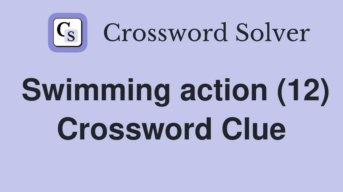 Swimming action (12) Crossword Clue