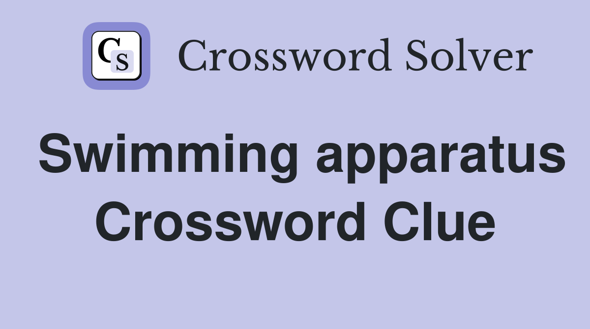 Swimming apparatus Crossword Clue