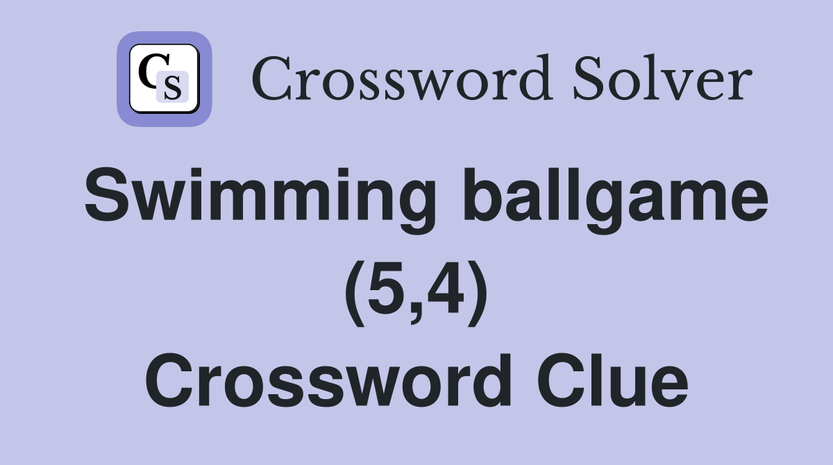 Swimming ballgame (5,4) Crossword Clue
