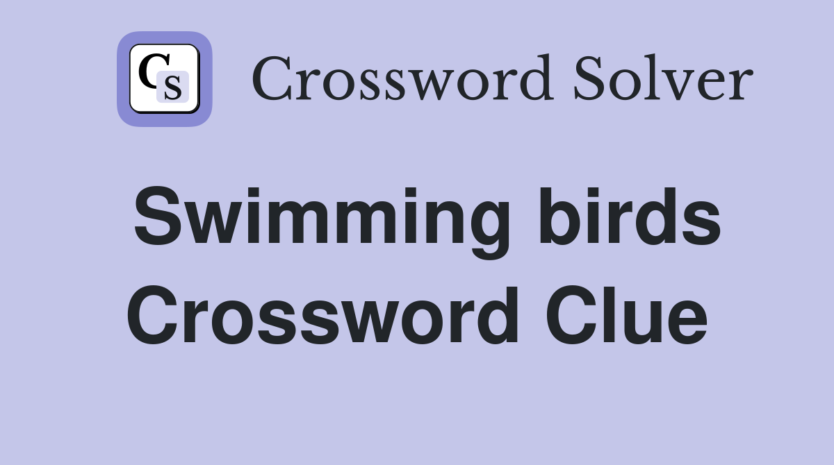 Swimming birds Crossword Clue