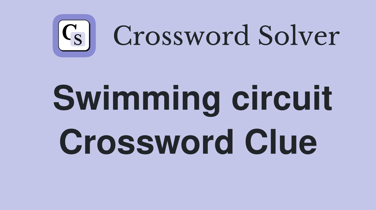 Swimming circuit Crossword Clue