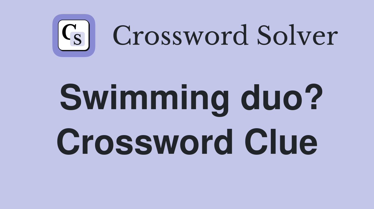 Swimming duo? Crossword Clue