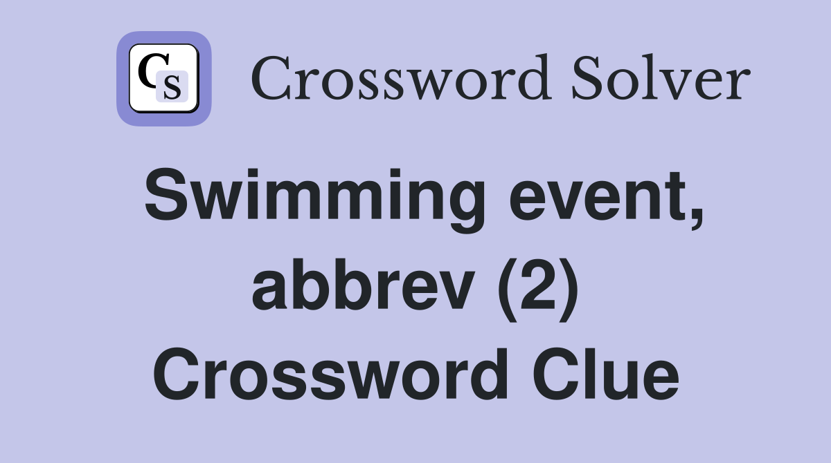 Swimming event, abbrev (2) Crossword Clue