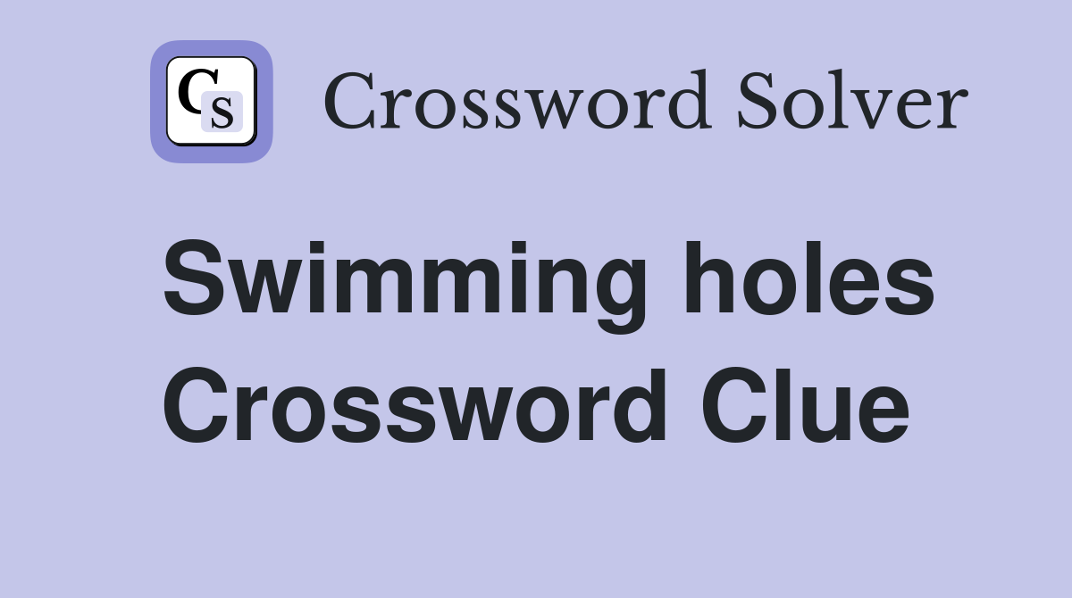 Swimming holes Crossword Clue