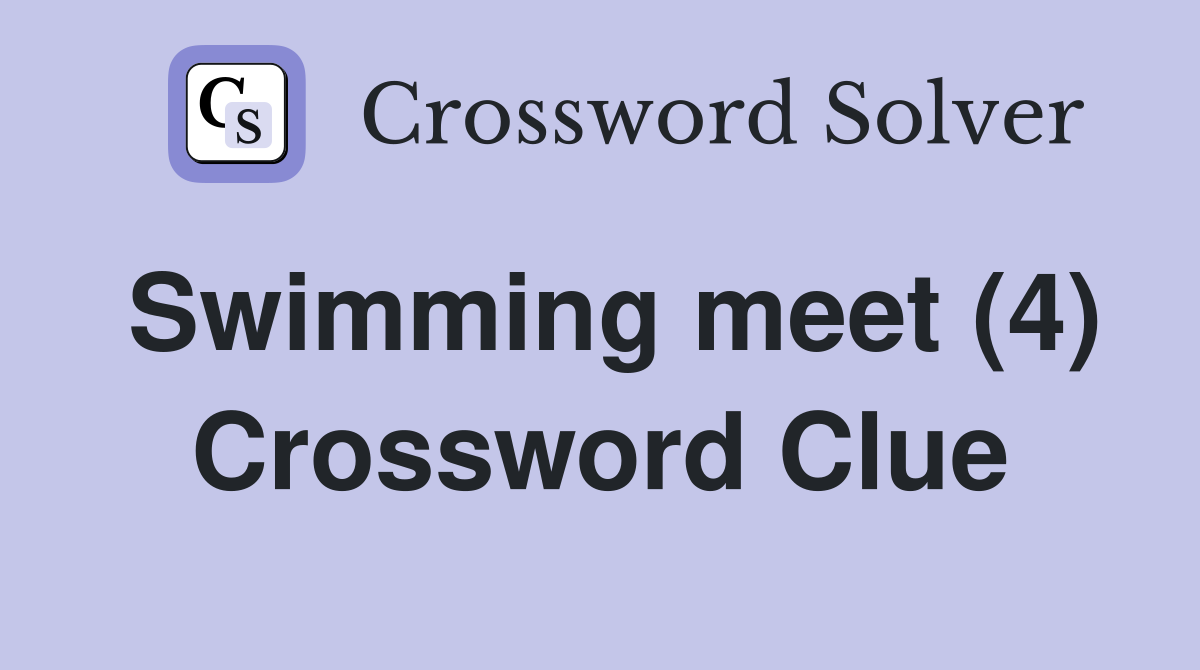 Swimming meet (4) Crossword Clue