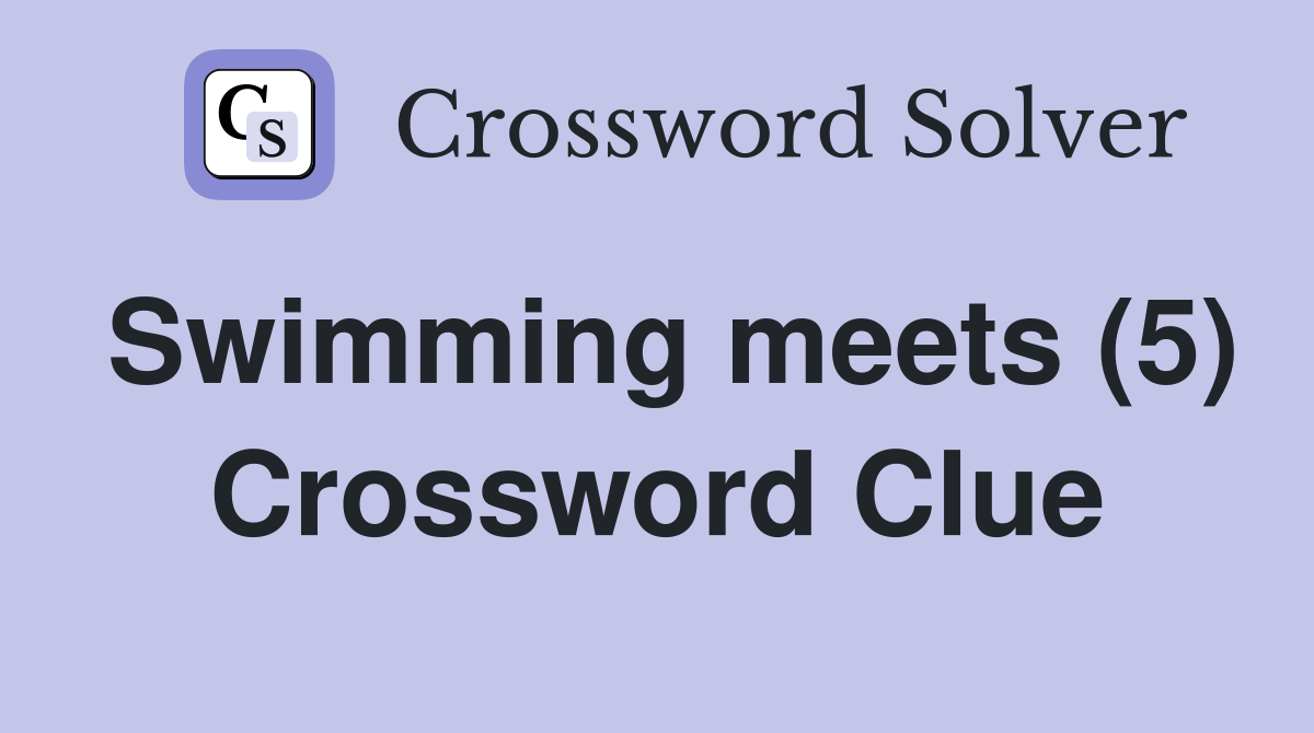 Swimming meets (5) Crossword Clue