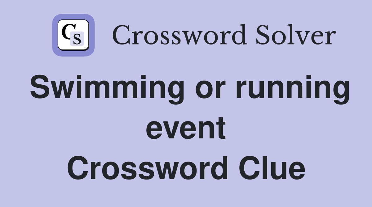 Swimming or running event Crossword Clue