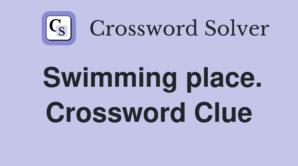 Swimming place. Crossword Clue