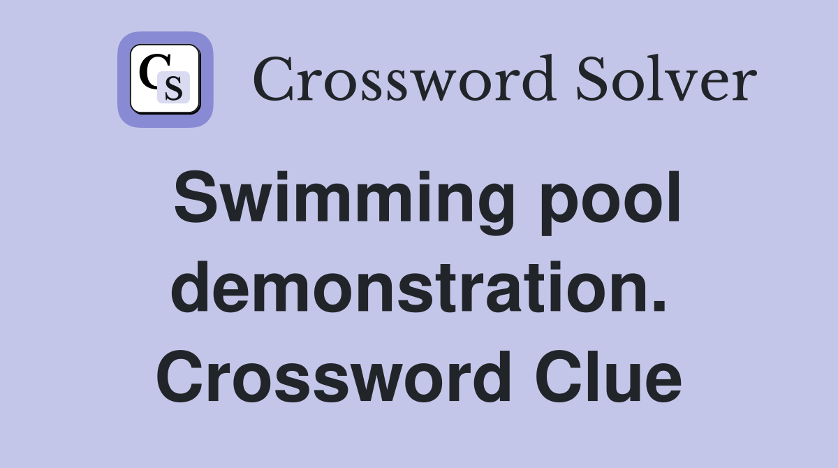 Swimming pool demonstration. Crossword Clue