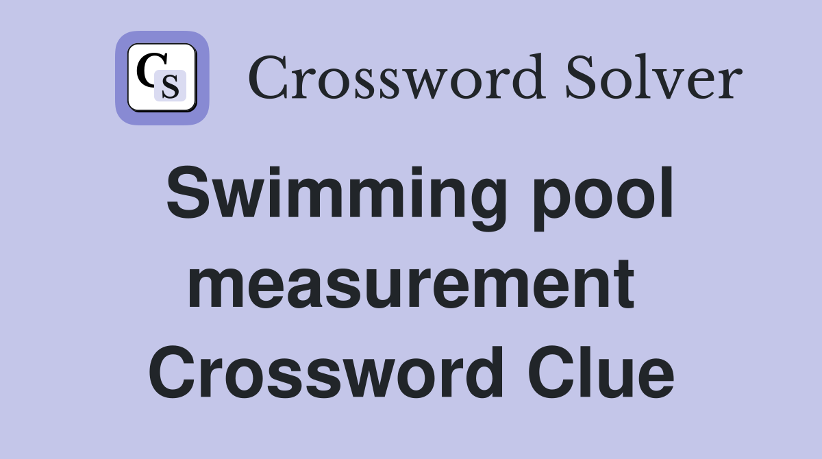 Swimming pool measurement Crossword Clue