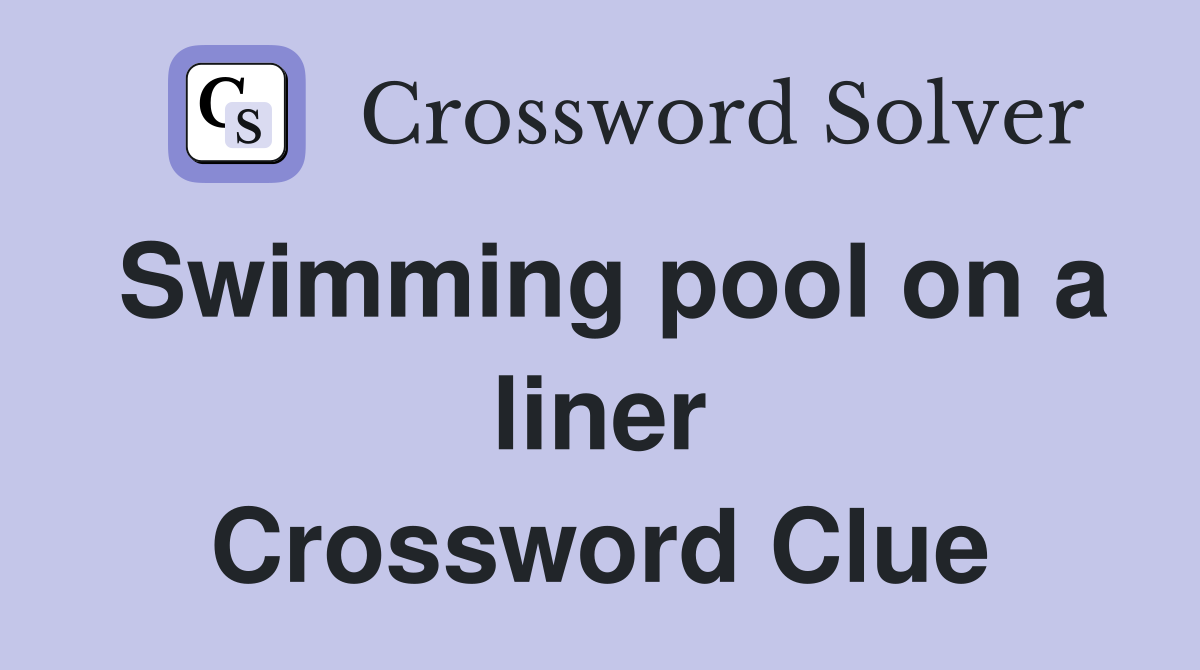 Swimming pool on a liner Crossword Clue