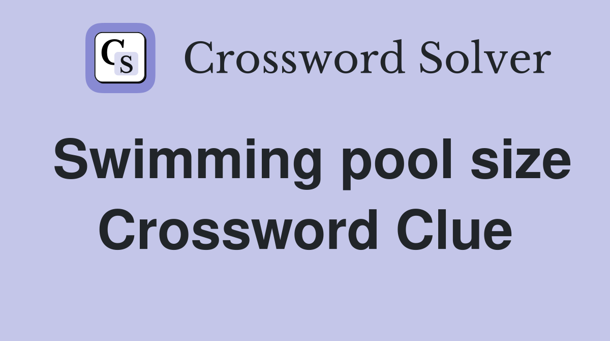 Swimming pool size Crossword Clue