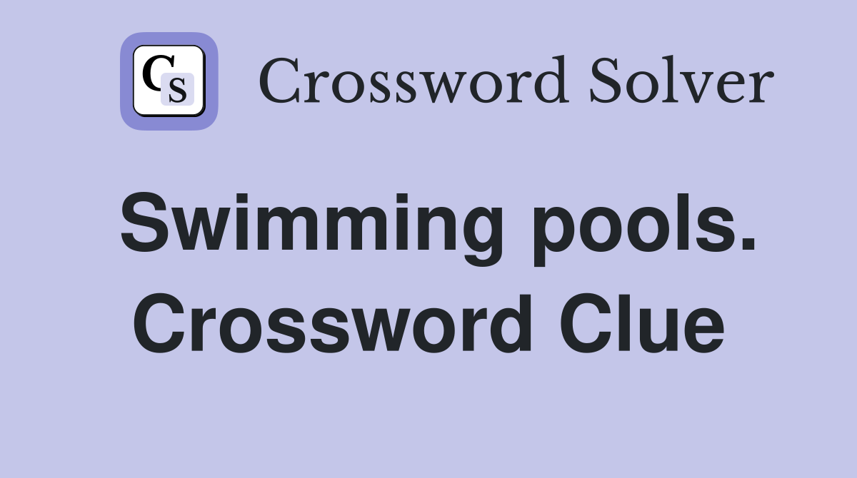 Swimming pools. Crossword Clue