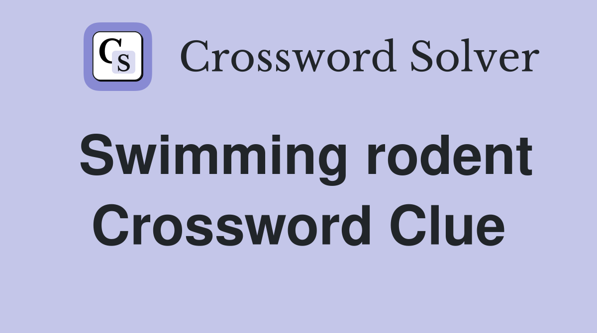 Swimming rodent Crossword Clue