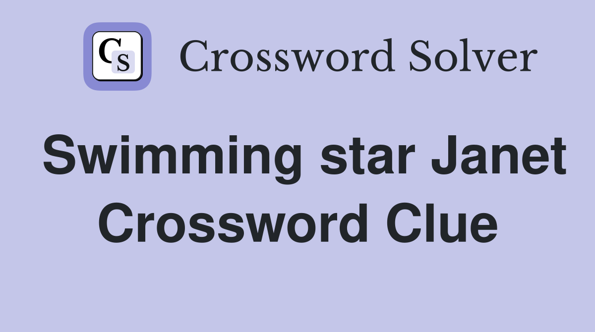 Swimming star Janet Crossword Clue