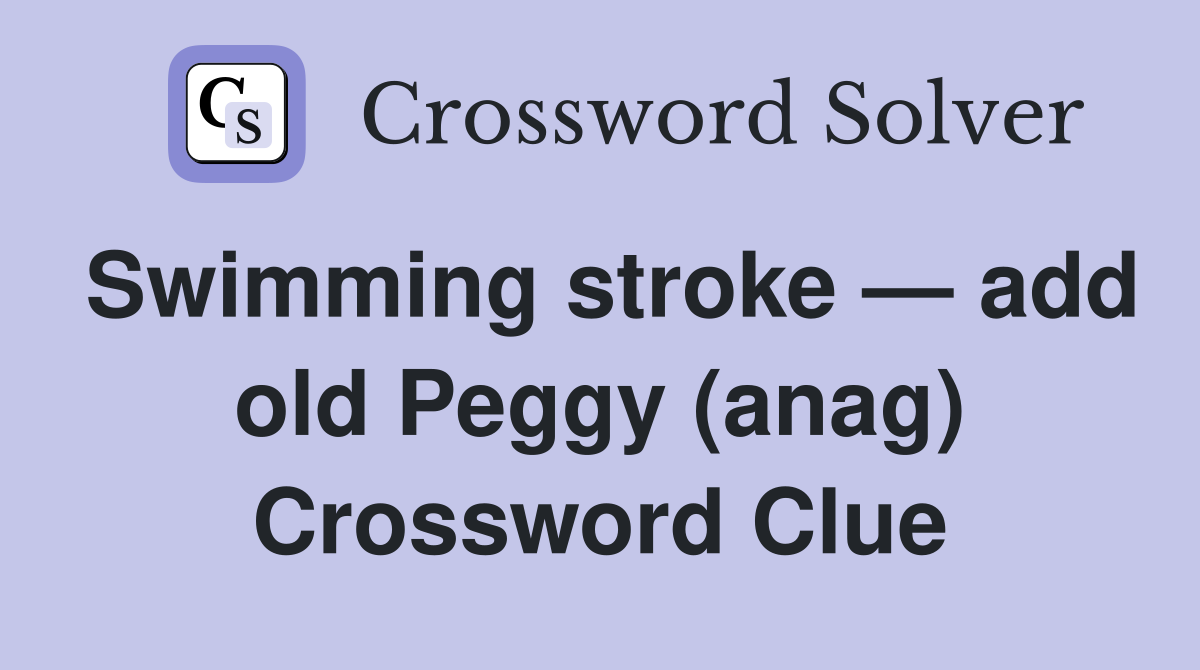Swimming stroke — add old Peggy (anag) Crossword Clue