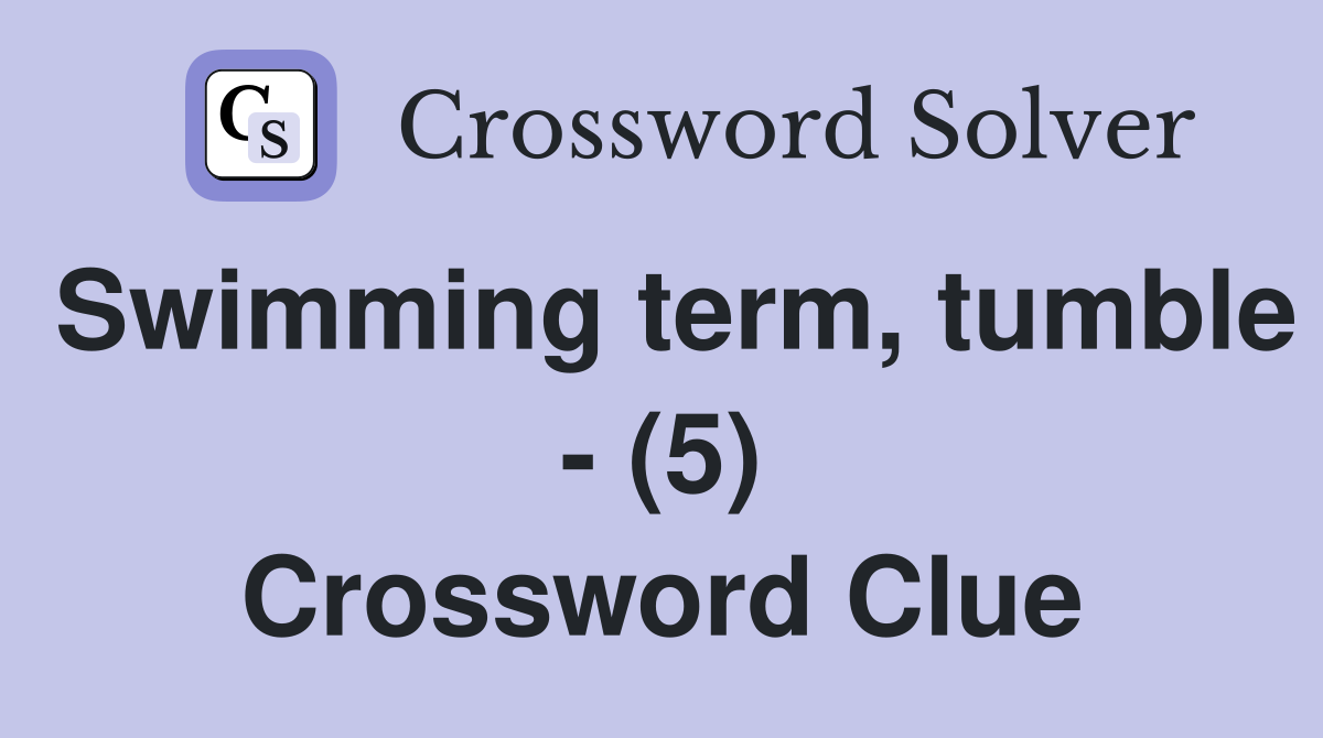 Swimming term, tumble - (5) Crossword Clue