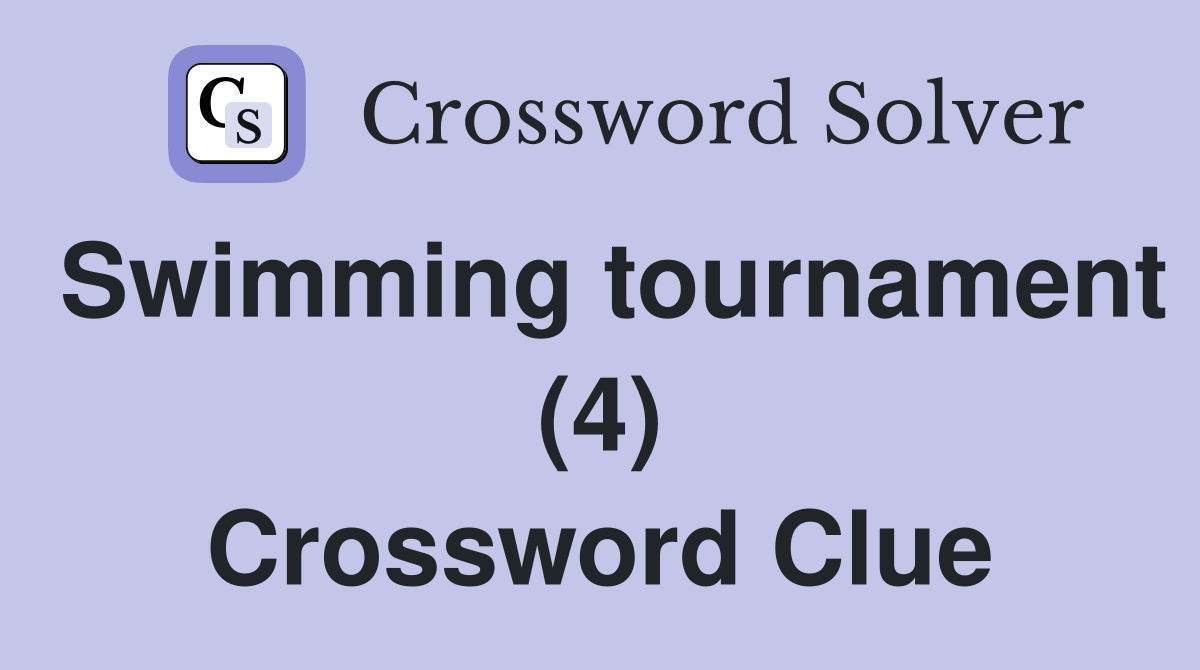 Swimming tournament (4) Crossword Clue