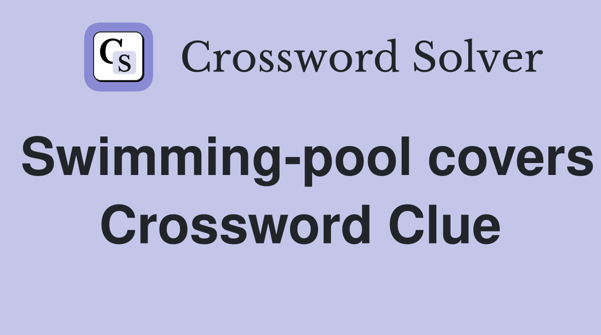 Swimming-pool covers Crossword Clue