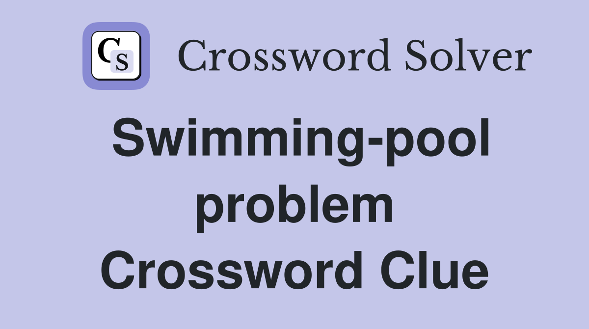 Swimming-pool problem Crossword Clue