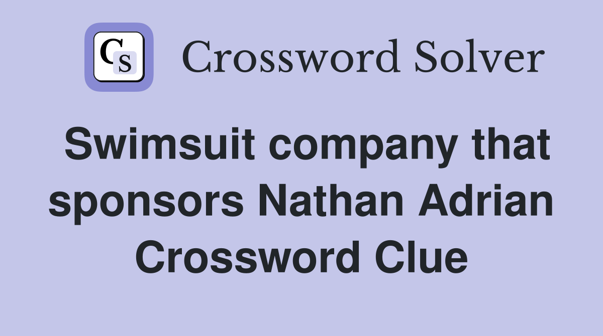 Swimsuit company that sponsors Nathan Adrian Crossword Clue