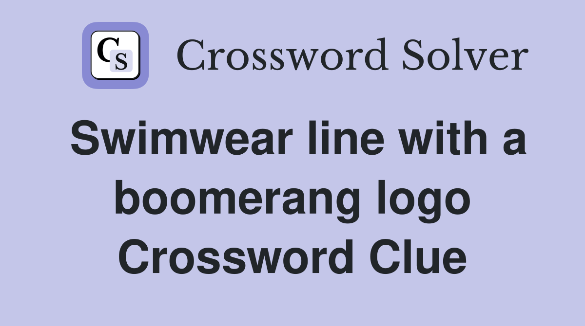 Swimwear line with a boomerang logo Crossword Clue