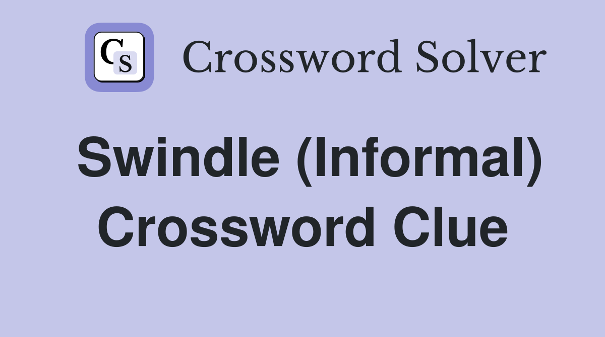 Swindle (Informal) Crossword Clue