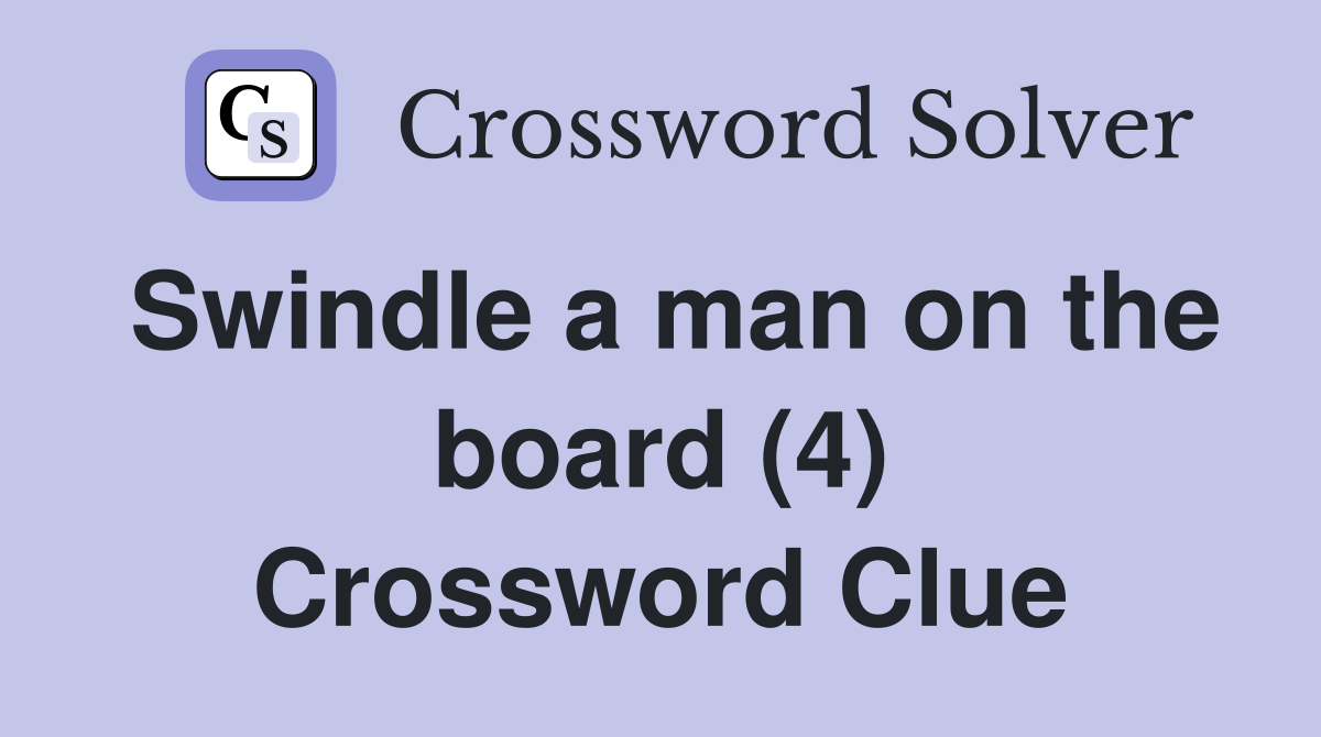 Swindle a man on the board (4) Crossword Clue