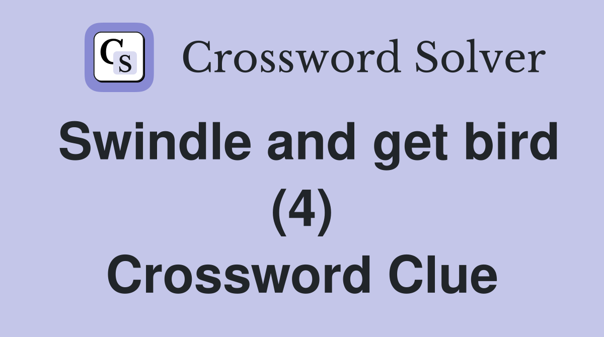 Swindle and get bird (4) Crossword Clue